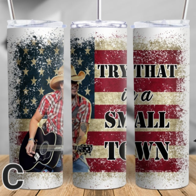 Try That in A Small Town Tumbler, Small Town Tumbler, Jason Aldean Tumbler  